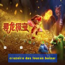 cruzeiro das loucas baixar